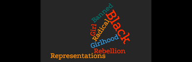 30/03/2021 – CFP: Black Girl Banned: representations of rebellion and radical black girlhood