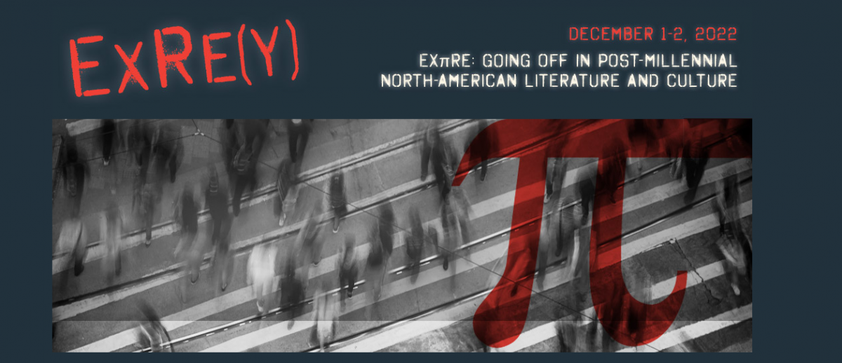 17/09/2022 – CFP: ExRe(y) 2022: “EXπRE. Going Off in Post-Millennial North-American Literature and Culture”